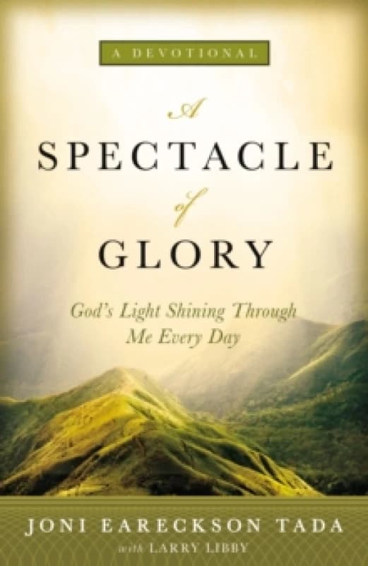 A Spectacle of Glory. Hardback. By Joni Eareckson Tada Books