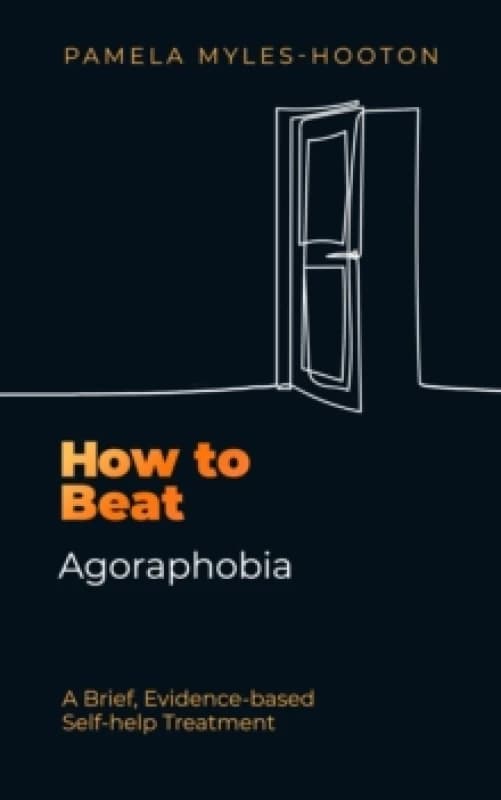 How to Beat Agoraphobia : A Brief, Evidence-based Self-help Treatment Paperback / softback