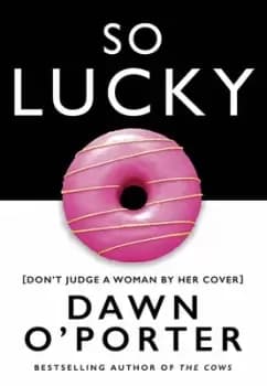 So lucky by Dawn O'Porter
