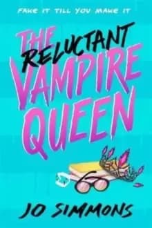 The Reluctant Vampire Queen : a laugh-out-loud teen read