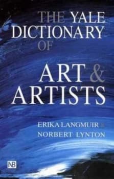 The Yale Dictionary of Art and Artists by Erika Langmuir Paperback