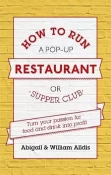How to run a pop-up restaurant or supper club by Abigail Alldis