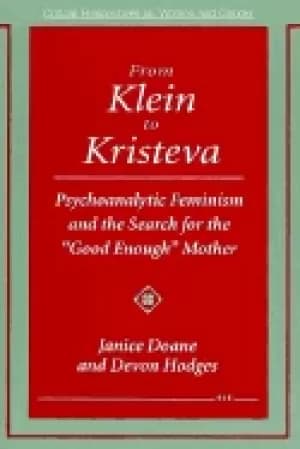from klein to kristeva psychoanalytic feminism and the search for the good