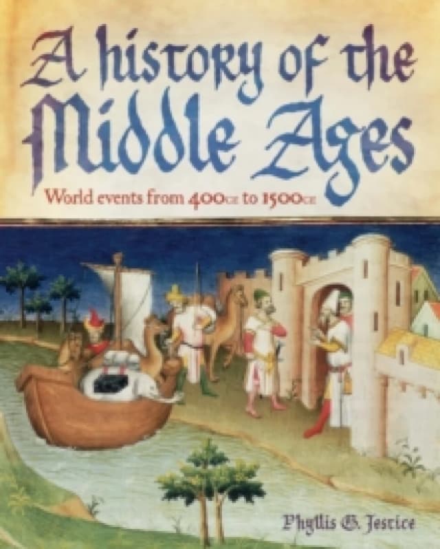 A History of the Middle Ages : World Events from 400 CE to 1500 CE Hardback