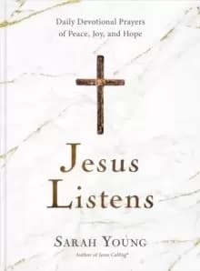 Jesus Listens : Daily Devotional Prayers of Peace, Joy, and Hope (the NEW 365-day Prayer Book)