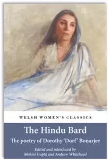 The Hindu Bard: The Poetry Of Dorothy Bonarjee ( Welsh Womens Classics Book 34)