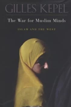 The War for Muslim Minds by Gilles Kepel Hardback