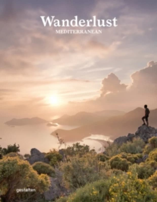 Wanderlust Mediterranean : Exploring Trails Along the Mediterranean Sea Hardback