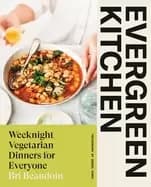 evergreen kitchen weeknight vegetarian dinners for everyone