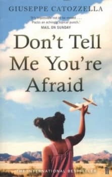 Dont Tell Me Youre Afraid by Giuseppe Catozzella Paperback