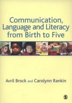 Communication Language and Literacy from Birth to Five by Avril Brock Book