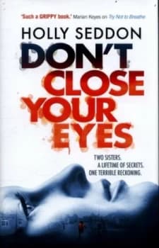 Dont Close Your Eyes by Holly Seddon Hardback