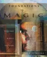 foundations of magic techniques and spells that work