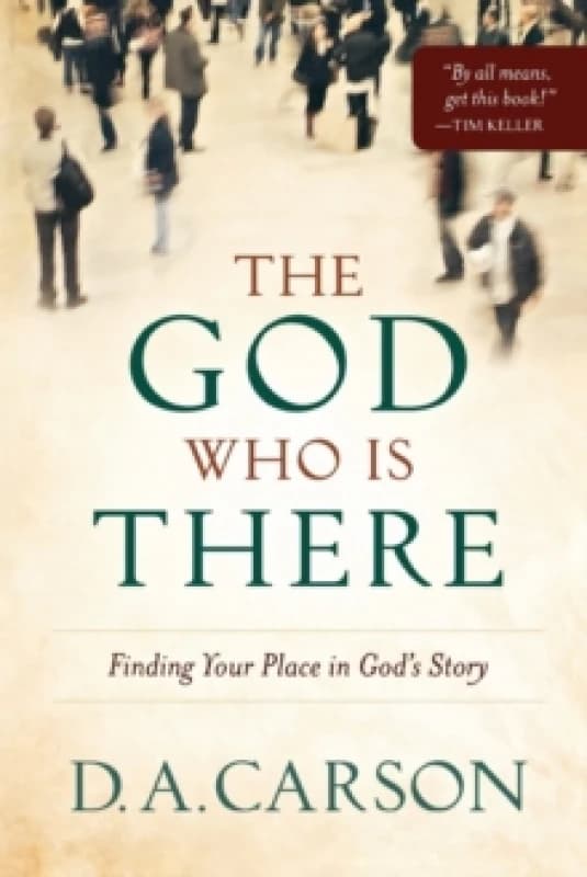 The God Who Is There by D. a Carson Paperback