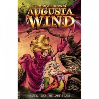 The Adventures Of Augusta Wind Volume 2: The Last Story Hardcover