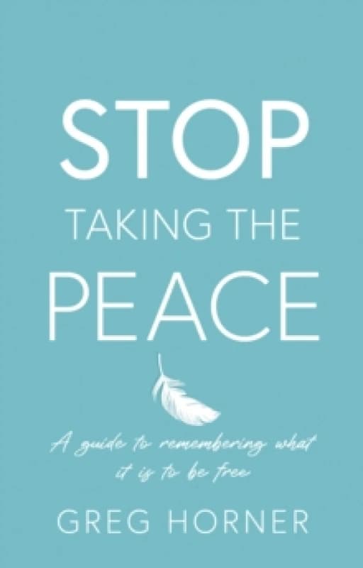 Stop Taking the Peace : A guide to remembering what it is to be free Paperback / softback