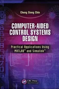 Computer-Aided Control Systems DesignPractical Applications Using MATLAB and Simulink