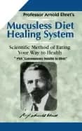 mucusless diet healing system scientific method of eating your way to healt