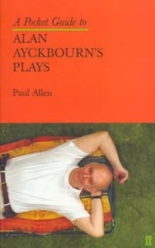 A Pocket Guide to Alan Ayckbourns Plays by Paul Allen Book