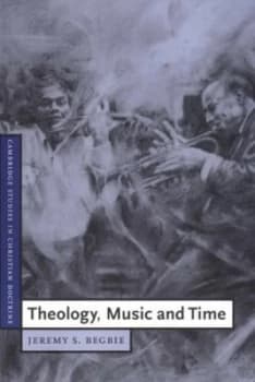 Theology Music and Time by Jeremy S. Begbie Paperback