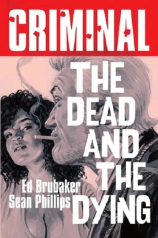 Criminal Volume 3: The Dead and The Dying (New Edition) Paperback / softback