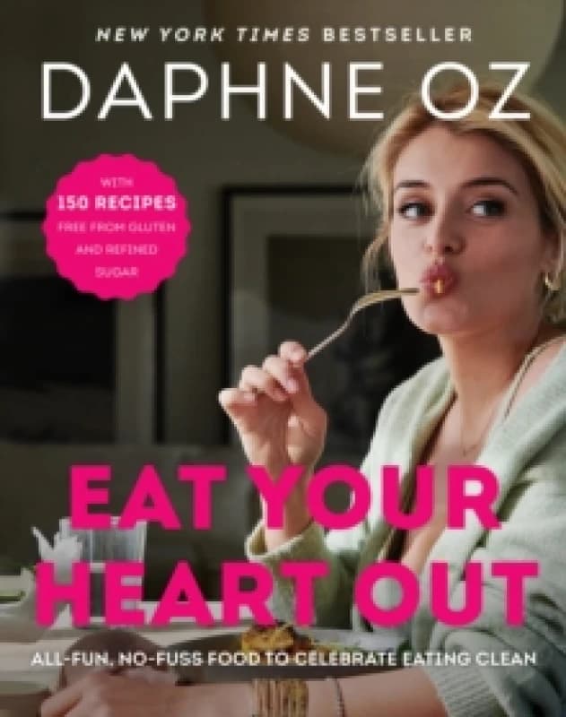 Eat Your Heart Out. Hardback. By Daphne Oz Books