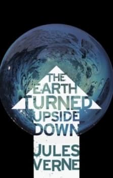 The Earth Turned Upside down by Jules Verne Book