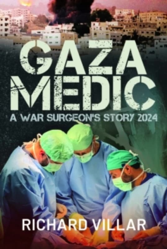Gaza Medic. Hardback. By Richard N Villar Books