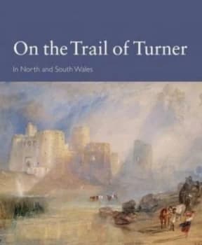 On the Trail of Turner in North and South Wales by P. H Humphries and Cadw Paperback