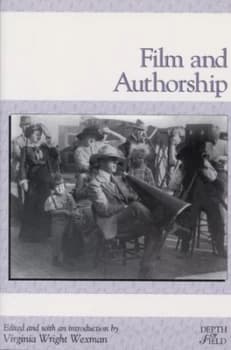 Film and Authorship by Virginia Wright Wexman Book