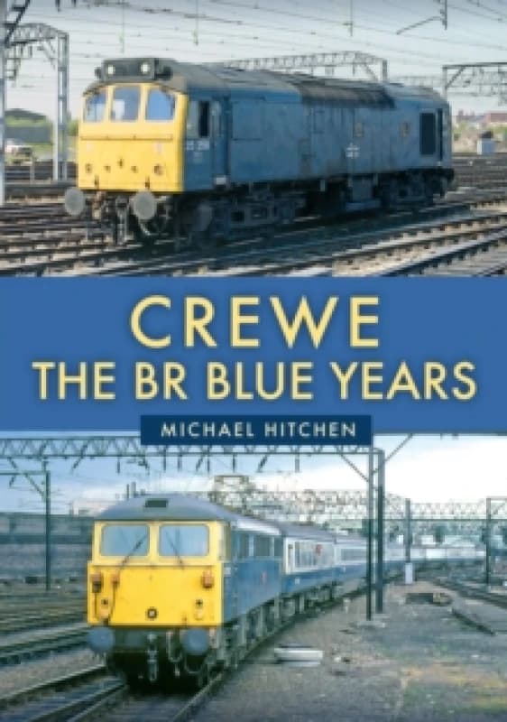 Crewe: The BR Blue Years Paperback / softback