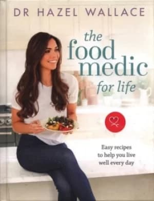 The food medic for life by Dr Hazel Wallace