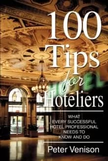 100 Tips for Hoteliers by Peter J Venison