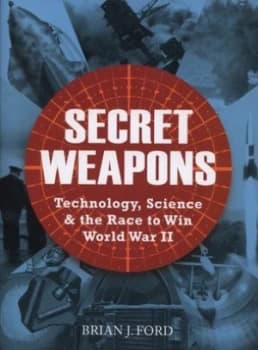 Secret Weapons by Brian J Ford Hardback