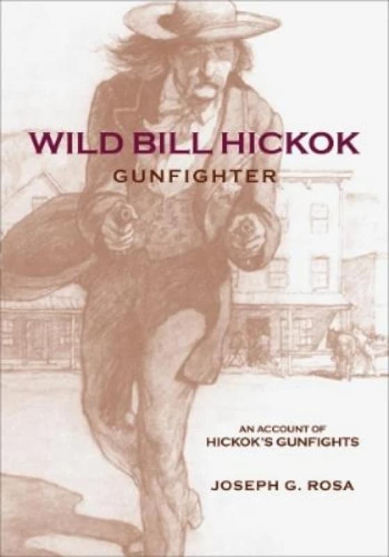 Wild Bill Hickok Gunfighter by Joseph G. Rosa Paperback