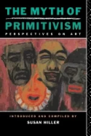 myth of primitivism hiller susan