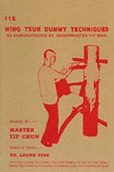 116 Wing Tsun Dummy Techniques. by Chun Yip and Ting Leung and Richard Lee Paperback