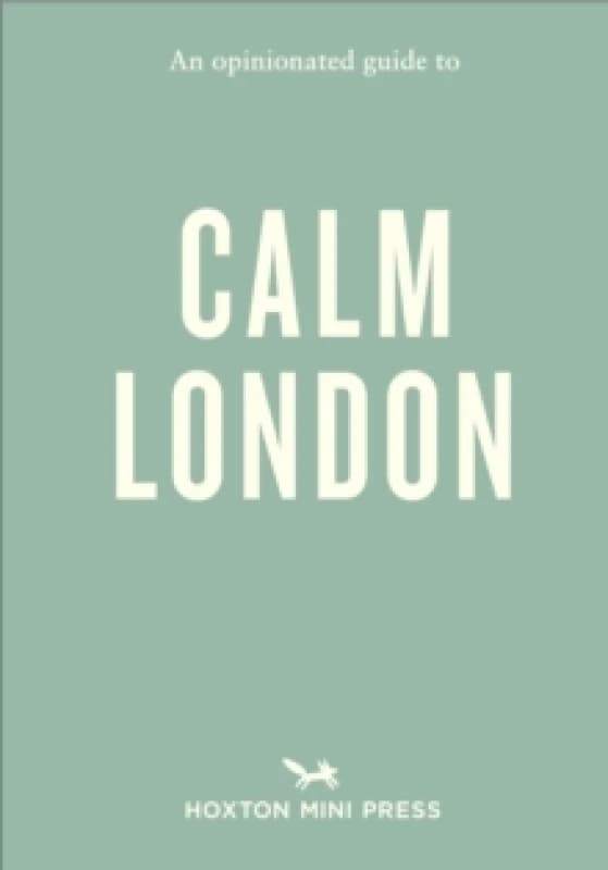 An Opinionated Guide to Calm London Paperback / softback
