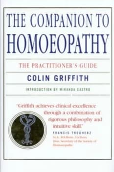 The Companion to Homoeopathy by Colin Griffith Hardback