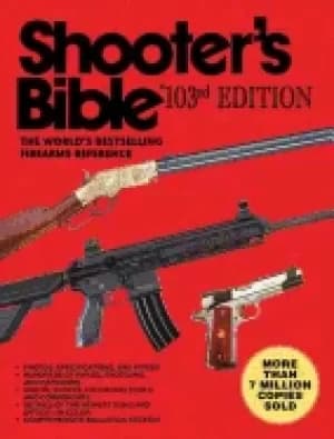 shooters bible 103rd edition the worlds bestselling firearms reference