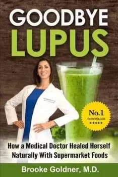 Goodbye Lupus by Brooke Goldner M D