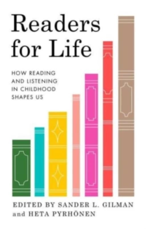 Readers for Life : How Reading and Listening in Childhood Shapes Us Hardback