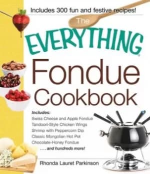 The everything fondue cookbook by Rhonda Lauret Parkinson