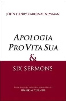 Apologia pro vita sua and six sermons by Frank M. Turner