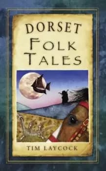 Dorset folk tales by Tim Laycock