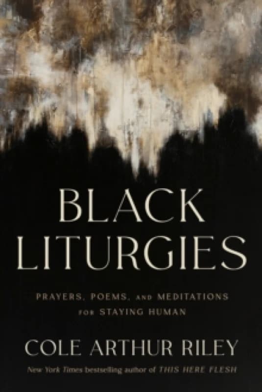 Black Liturgies : Prayers, poems and meditations for staying human Hardback