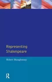Representing Shakespeare England History and the RSC