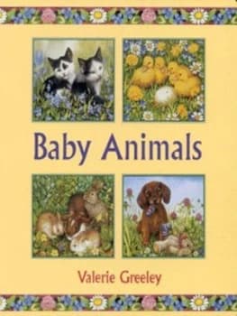 Baby Animals by Valerie Greeley Hardback