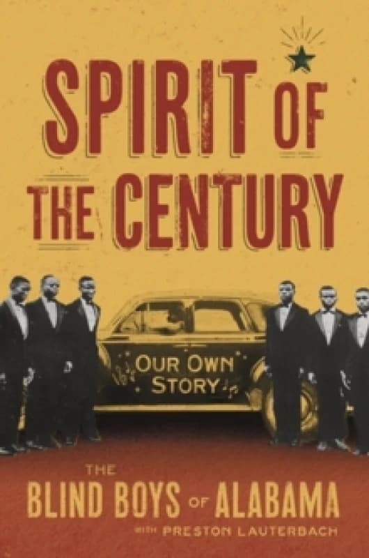 Spirit of the Century. Hardback. By Preston Lauterbach, Blind Boys of Alabama Books