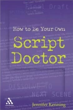 How to Be Your Own Script Doctor by Jennifer E Kenning Paperback